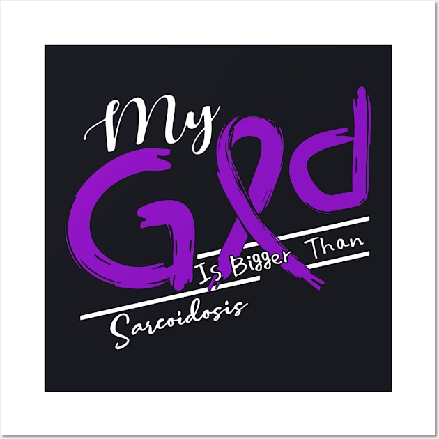 Sarcoidosis Awareness My God Is Stronger - In This Family No One Fights Alone Wall Art by BoongMie